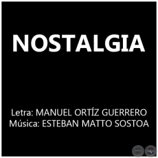 NOSTALGIA - Msica: ESTEBAN MATTO SOSTOA